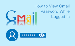 How Can I See my Gmail Password Once I am Logged in